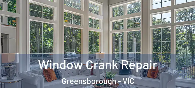 Window Crank Repair Greensborough - VIC