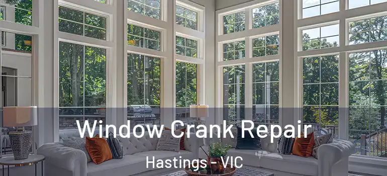 Window Crank Repair Hastings - VIC