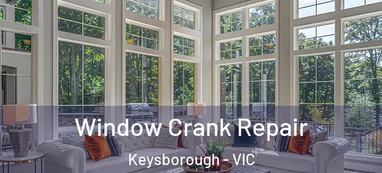 Window Crank Repair Keysborough - VIC