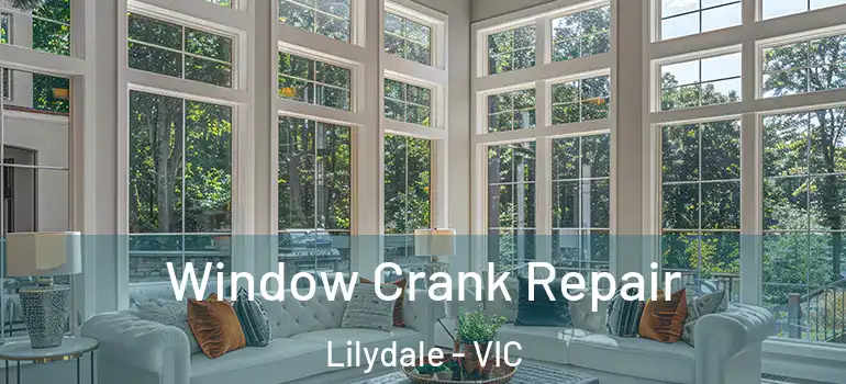 Window Crank Repair Lilydale - VIC