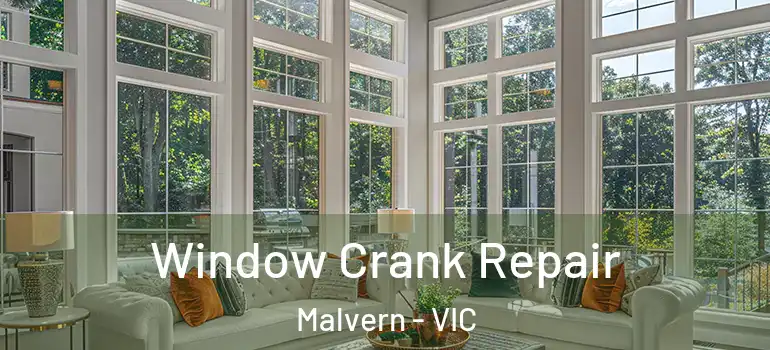 Window Crank Repair Malvern - VIC