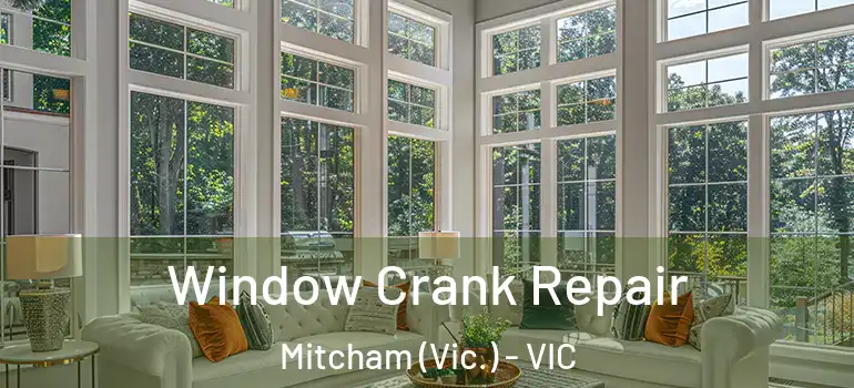 Window Crank Repair Mitcham (Vic.) - VIC
