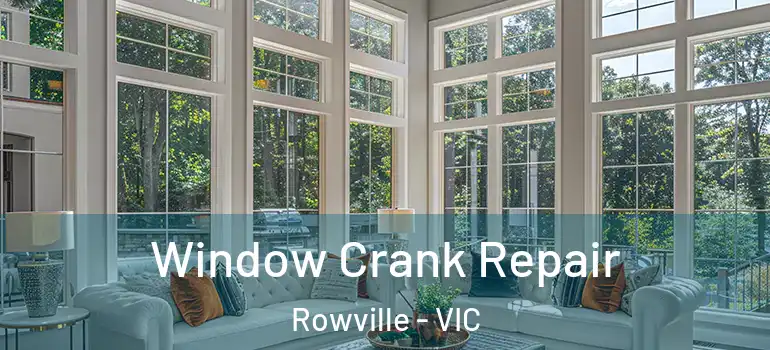 Window Crank Repair Rowville - VIC