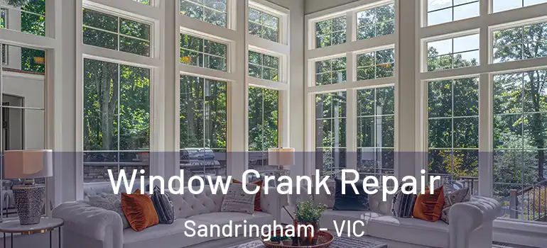 Window Crank Repair Sandringham - VIC