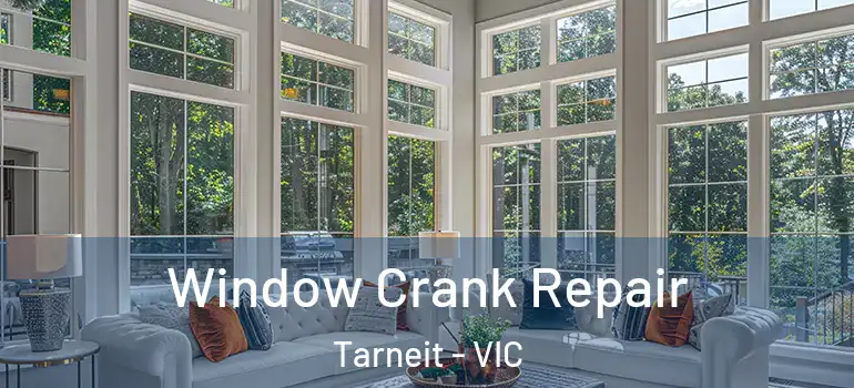 Window Crank Repair Tarneit - VIC