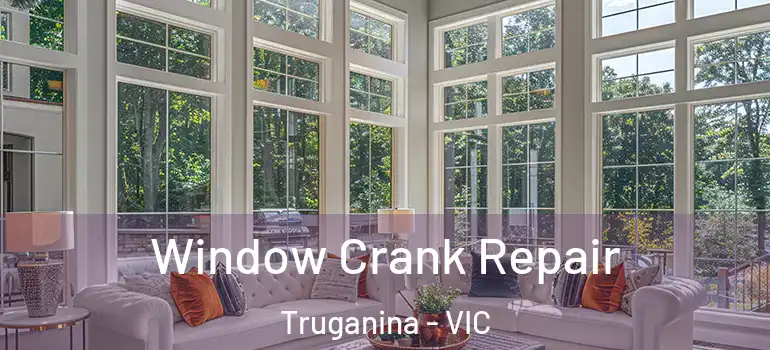 Window Crank Repair Truganina - VIC