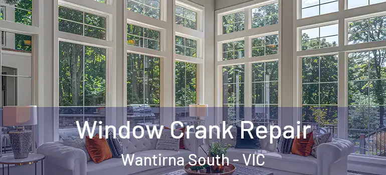 Window Crank Repair Wantirna South - VIC