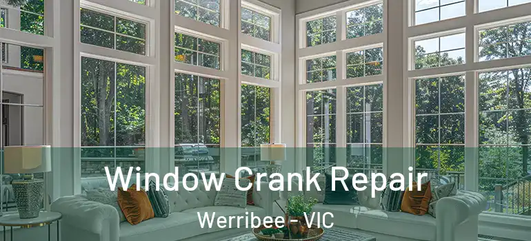 Window Crank Repair Werribee - VIC