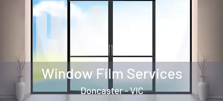 Window Film Services Doncaster - VIC