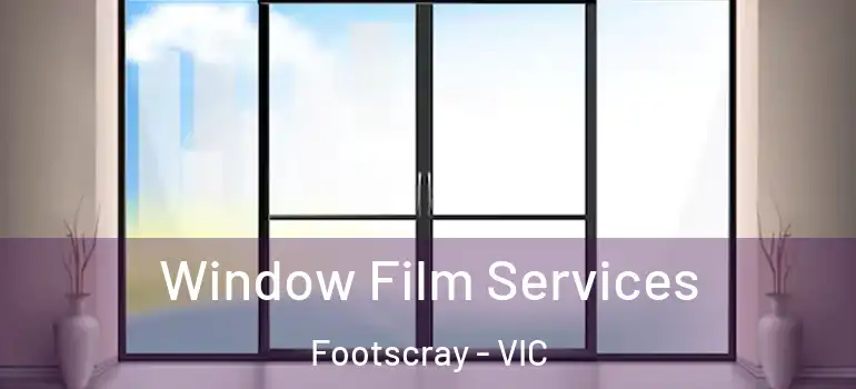 Window Film Services Footscray - VIC