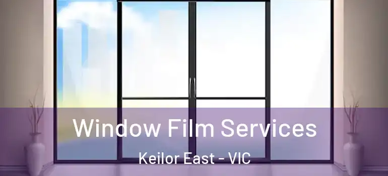  Window Film Services Keilor East - VIC