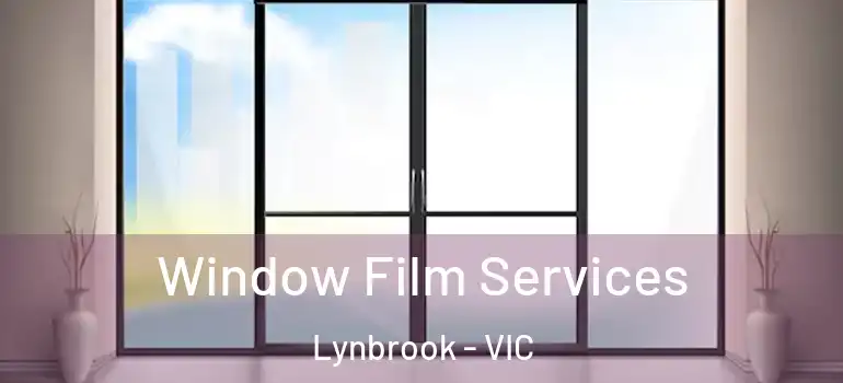 Window Film Services Lynbrook - VIC
