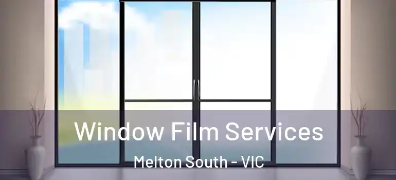  Window Film Services Melton South - VIC