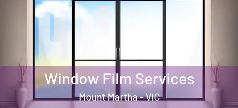 Window Film Services Mount Martha - VIC