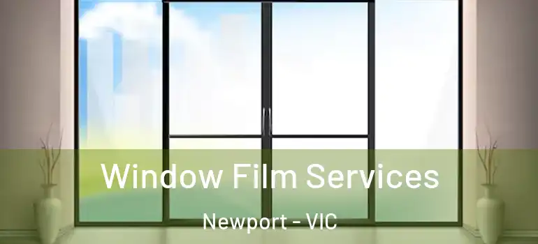 Window Film Services Newport - VIC
