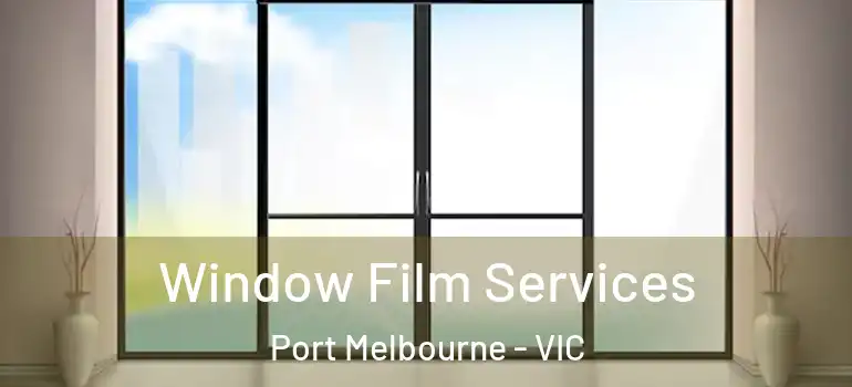 Window Film Services Port Melbourne - VIC