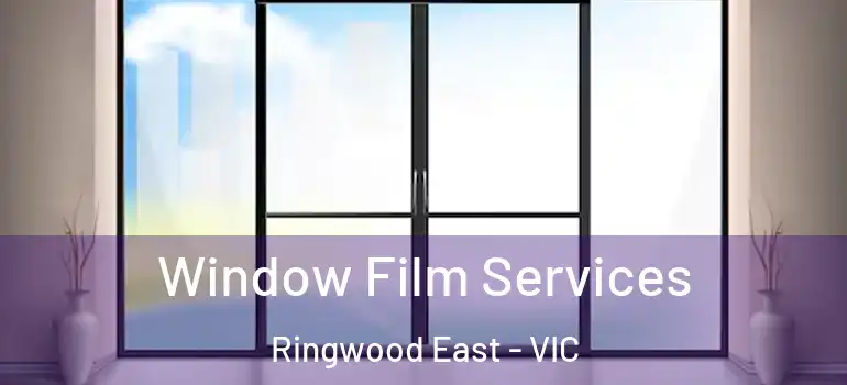  Window Film Services Ringwood East - VIC