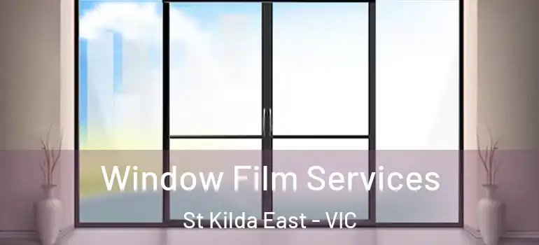 Window Film Services St Kilda East - VIC