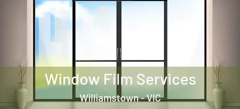 Window Film Services Williamstown - VIC