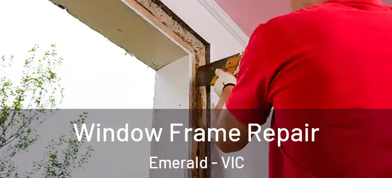 Window Frame Repair Emerald - VIC