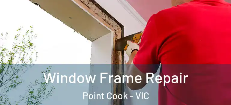  Window Frame Repair Point Cook - VIC