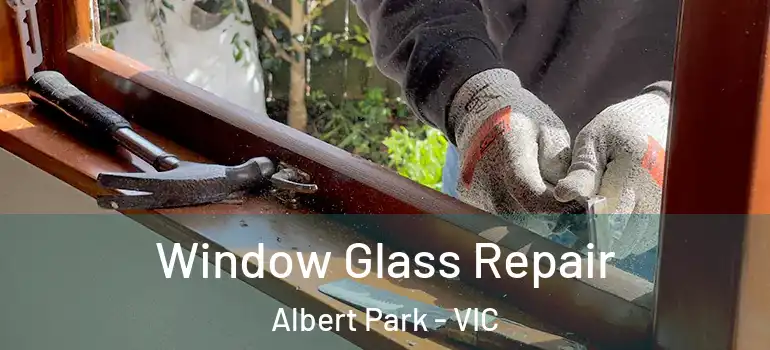 Window Glass Repair Albert Park - VIC