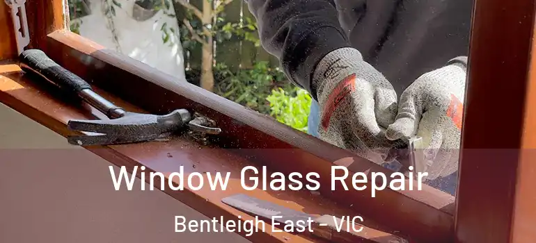 Window Glass Repair Bentleigh East - VIC