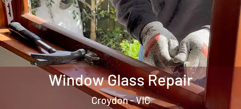 Window Glass Repair Croydon - VIC