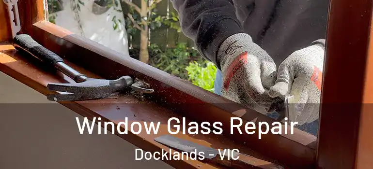 Window Glass Repair Docklands - VIC