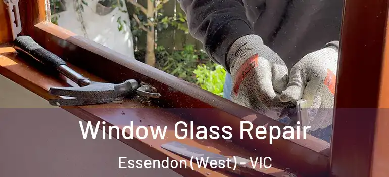 Window Glass Repair Essendon (West) - VIC