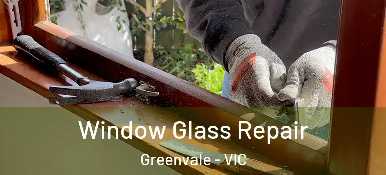 Window Glass Repair Greenvale - VIC