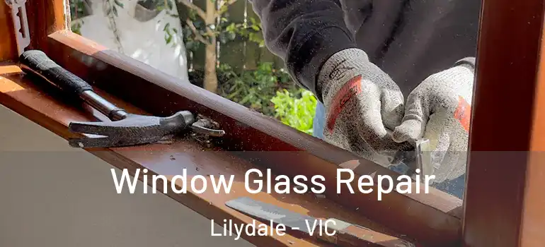 Window Glass Repair Lilydale - VIC