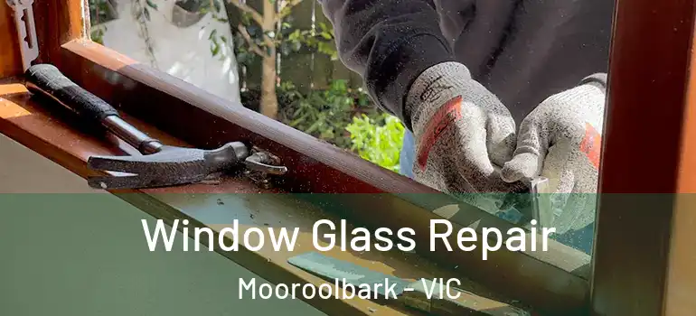 Window Glass Repair Mooroolbark - VIC