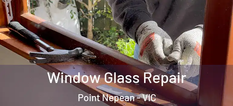  Window Glass Repair Point Nepean - VIC