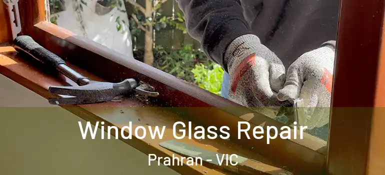  Window Glass Repair Prahran - VIC