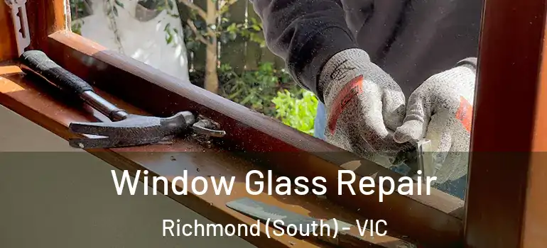 Window Glass Repair Richmond (South) - VIC