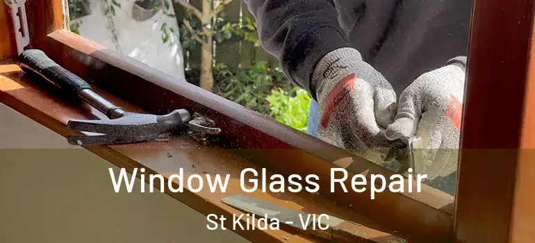  Window Glass Repair St Kilda - VIC