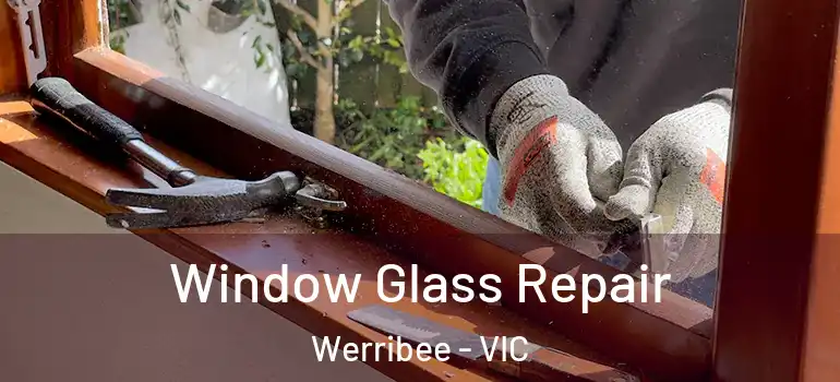  Window Glass Repair Werribee - VIC