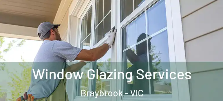  Window Glazing Services Braybrook - VIC