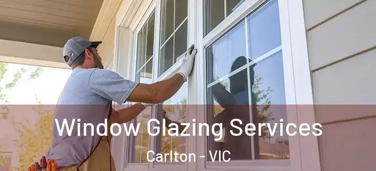 Window Glazing Services Carlton - VIC