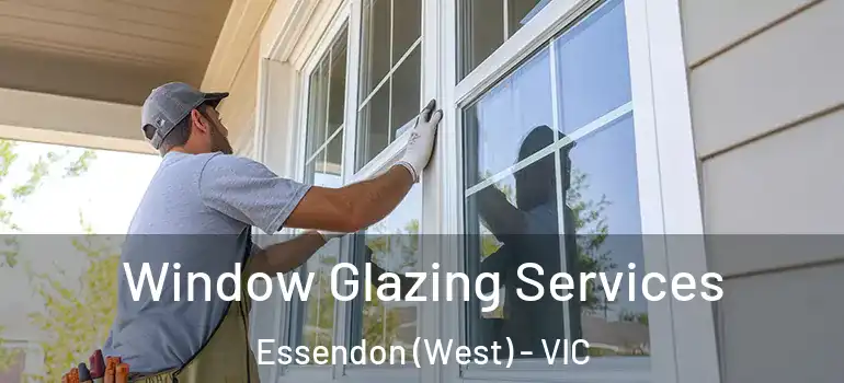  Window Glazing Services Essendon (West) - VIC