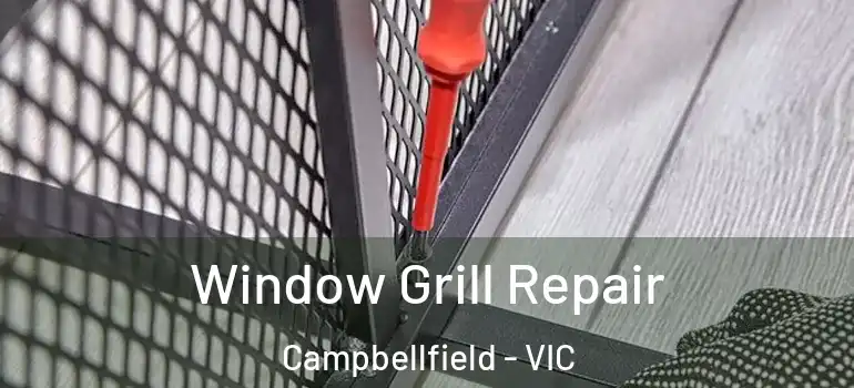 Window Grill Repair Campbellfield - VIC