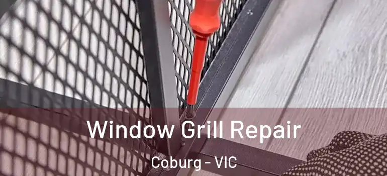 Window Grill Repair Coburg - VIC