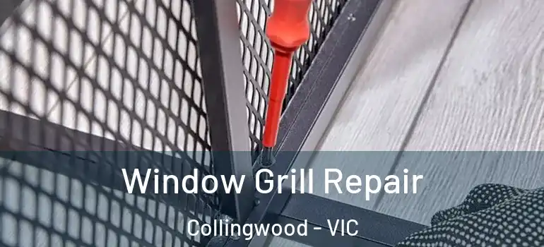  Window Grill Repair Collingwood - VIC