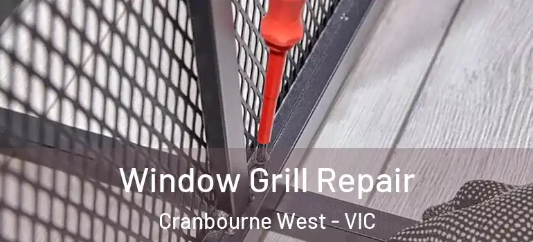 Window Grill Repair Cranbourne West - VIC