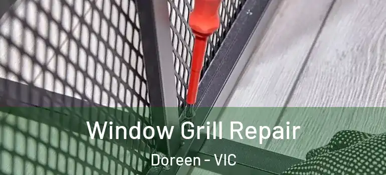 Window Grill Repair Doreen - VIC