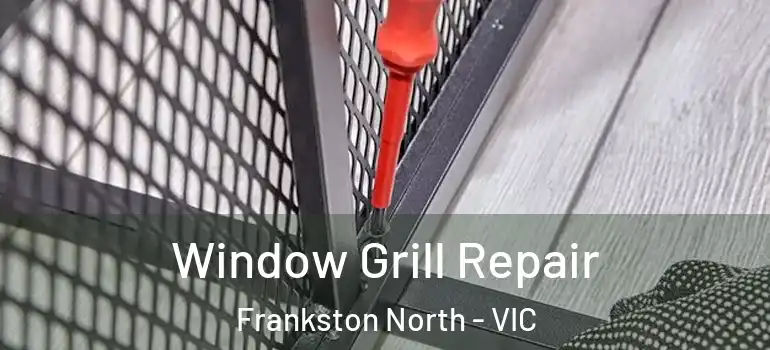 Window Grill Repair Frankston North - VIC