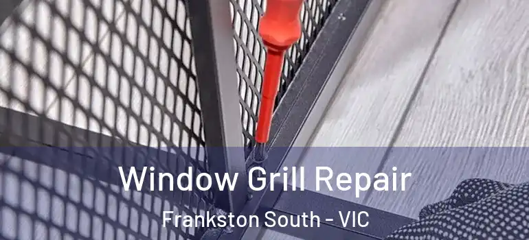  Window Grill Repair Frankston South - VIC