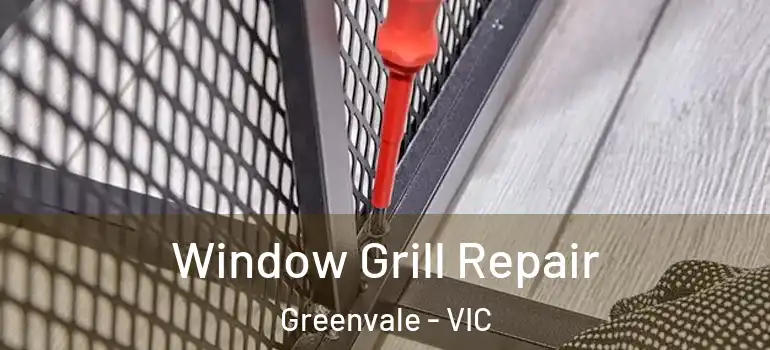  Window Grill Repair Greenvale - VIC