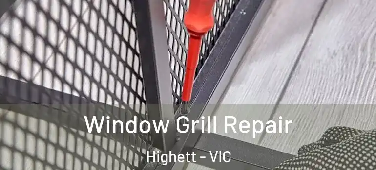 Window Grill Repair Highett - VIC